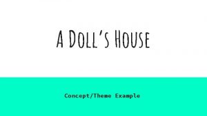 A Dolls House ConceptTheme Example Visual Act I