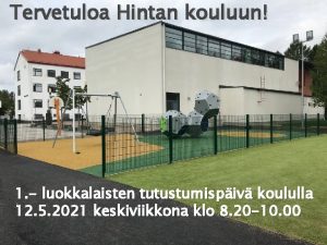 Tervetuloa Hintan kouluun 1 luokkalaisten tutustumispiv koululla 12