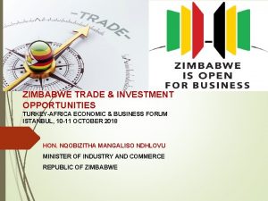 ZIMBABWE TRADE INVESTMENT OPPORTUNITIES TURKEYAFRICA ECONOMIC BUSINESS FORUM