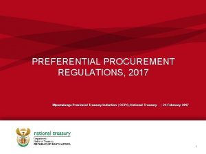 PREFERENTIAL PROCUREMENT REGULATIONS 2017 Mpumalanga Provincial Treasury Induction