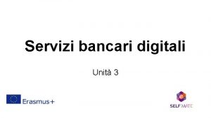 Servizi bancari digitali Unit 3 Introduzione Obiettivi dellunit