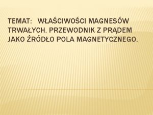 TEMAT WACIWOCI MAGNESW TRWAYCH PRZEWODNIK Z PRDEM JAKO