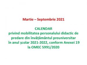 Martie Septembrie 2021 CALENDAR privind mobilitatea personalului didactic