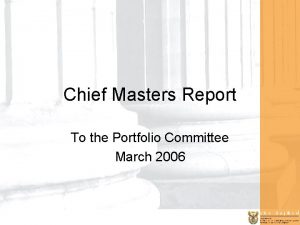 Chief Masters Report To the Portfolio Committee March