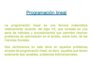 Programacin lineal La programacin lineal es una tcnica