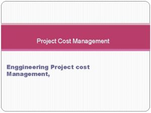 Project Cost Management Enggineering Project cost Management Learning