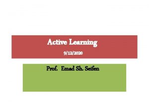 Active Learning 9122020 Prof Emad Sh Seifen Active