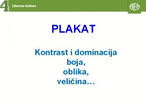 PLAKAT Kontrast i dominacija boja oblika veliina to