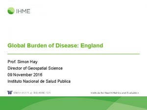 Global Burden of Disease England Prof Simon Hay