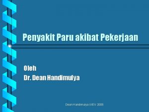 Penyakit Paru akibat Pekerjaan Oleh Dr Dean Handimulya