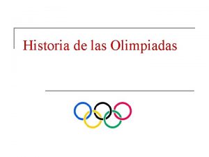 Historia de las Olimpiadas Olimpiadas n Los Juegos