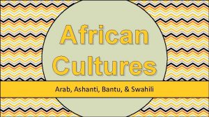 African Cultures Arab Ashanti Bantu Swahili Standards SS