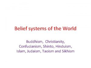 Belief systems of the World Buddhism Christianity Confucianism