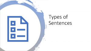 Types of Sentences Clauses Independent clauses have a