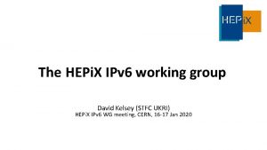 The HEPi X IPv 6 working group David