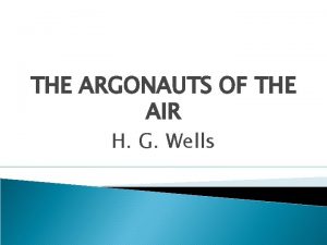 THE ARGONAUTS OF THE AIR H G Wells