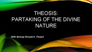 THEOSIS PARTAKING OF THE DIVINE NATURE With Bishop