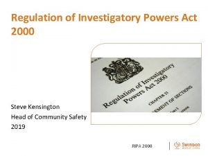 Regulation of Investigatory Powers Act 2000 Steve Kensington