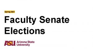 Spring 2021 Faculty Senate Elections Faculty Senate Election