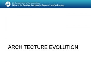 ARCHITECTURE EVOLUTION ARCIT the National ITS Reference Architecture