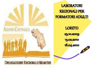 LABORATORI REGIONALI PER FORMATORI ADULTI LORETO 23 10