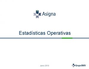 Estadsticas Operativas Junio 2013 Principales Indicadores Volumen Acumulado