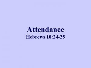 Attendance Hebrews 10 24 25 Exhortations To Steadfastness