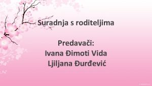 Suradnja s roditeljima Predavai Ivana imoti Vida Ljiljana