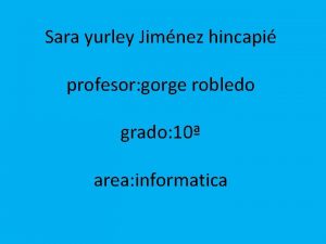 Sara yurley Jimnez hincapi profesor gorge robledo grado