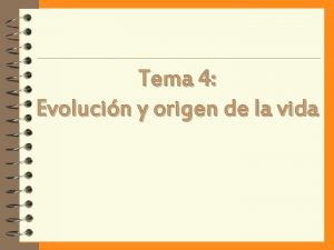 Tema 4 Evolucin y origen de la vida