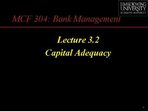 MCF 304 Bank Management Lecture 3 2 Capital