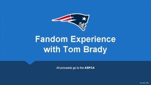 Fandom Experience with Tom Brady All proceeds go