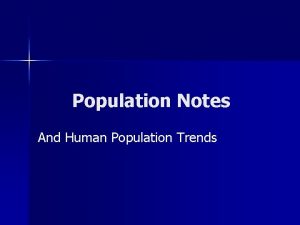 Population Notes And Human Population Trends n Population