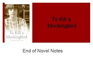 To Kill a Mockingbird End of Novel Notes