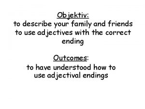 Objektiv to describe your family and friends to