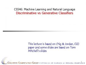 CS 546 Machine Learning and Natural Language Discriminative