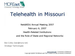 Telehealth in Missouri NetEDU Annual Meeting 2007 February