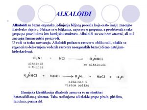 ALKALOIDI l Alkaloidi su bazna organska jedinjenja biljnog