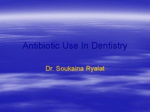 Antibiotic Use In Dentistry Dr Soukaina Ryalat Writing