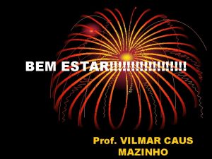 BEM ESTAR Prof VILMAR CAUS MAZINHO ATIVIDADE FSICA