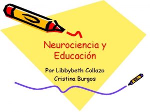Neurociencia y Educacin Por Libbybeth Collazo Cristina Burgos