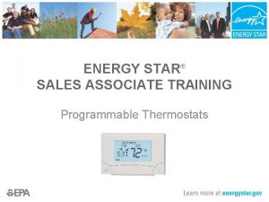 ENERGY STAR SALES ASSOCIATE TRAINING Programmable Thermostats What