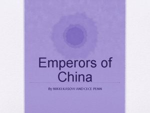 Emperors of China By NIKKI KASOW AND CECE