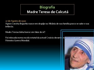 Biografia Madre Teresa de Calcut 27 de Agosto