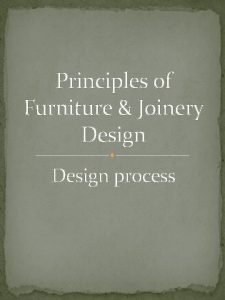 Principles of Furniture Joinery Design process Furniture Design