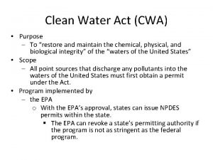 Clean Water Act CWA Purpose To restore and
