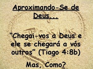 AproximandoSe de Deus Chegaivos a Deus e ele