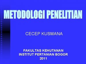 CECEP KUSMANA FAKULTAS KEHUTANAN INSTITUT PERTANIAN BOGOR 2011