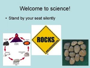 Welcome to science Stand by your seat silently