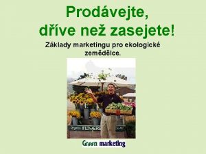 Prodvejte dve ne zasejete Zklady marketingu pro ekologick